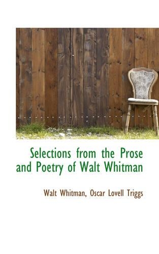 Selections from the Prose and Poetry of Walt Whitman