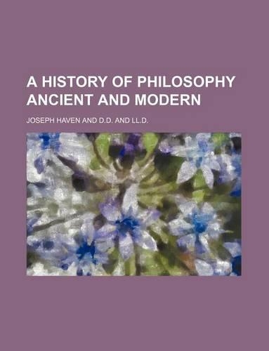 A History of Philosophy Ancient and Modern