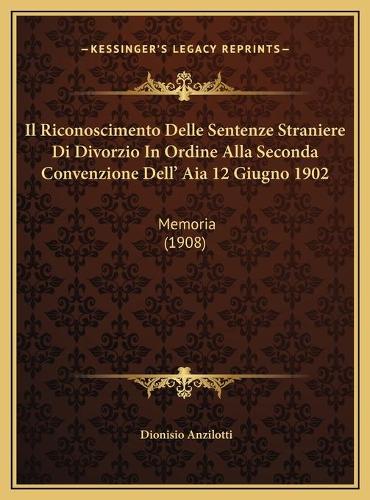Il Riconoscimento Delle Sentenze Straniere Di Divorzio In Ordine Alla Seconda Convenzione Dell' Aia 12 Giugno 1902