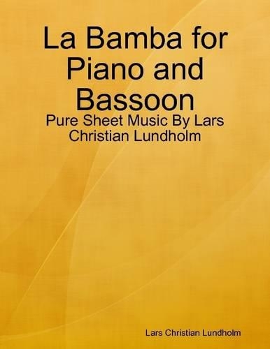 La Bamba for Piano and Bassoon - Pure Sheet Music by Lars Christian Lundholm