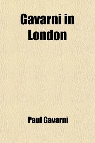 Gavarni in London; Sketches of Life and Character