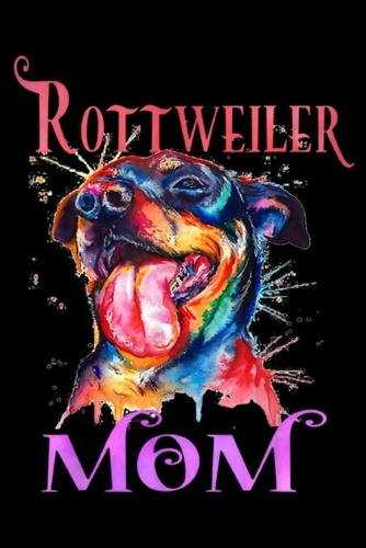Rottweiler Mom: Rottweiler Mom Journal/Notebook Blank Lined Ruled 6x9 100 Pages