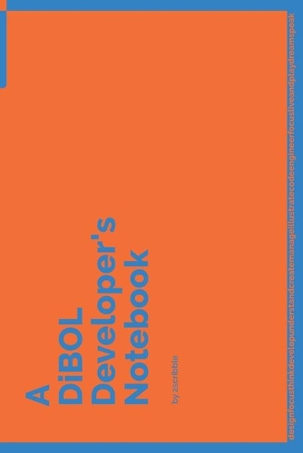 A DiBOL Developer's Notebook: 150 Dotted Grid Pages customized for DiBOL Programmers and Developers with individually Numbered Pages. Notebook with Vibrant Colour Softcover desig(65 A Dev NB Blue and Orange)
