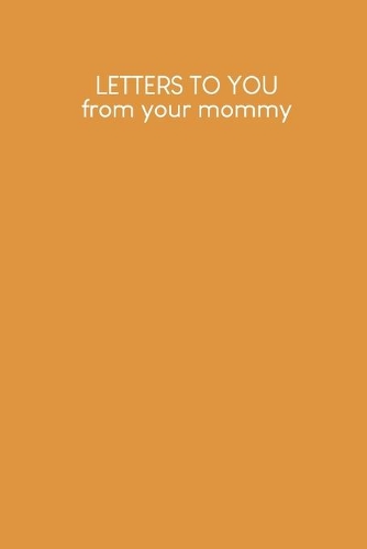 Letters to you from your mommy