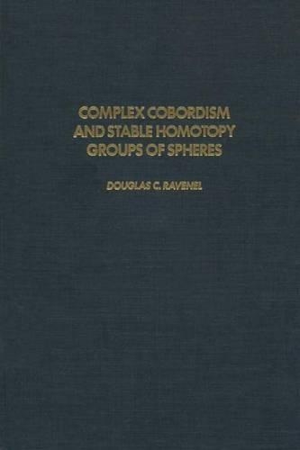 Complex Cobordism and Stable Homotopy Groups of Spheres: (121 Pure and Applied Mathematics)