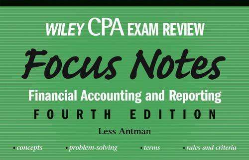 Wiley CPA Examination Review Focus Notes: Financial Accounting and Reporting