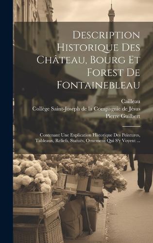 Description Historique Des Château, Bourg Et Forest De Fontainebleau