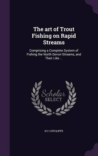 The art of Trout Fishing on Rapid Streams