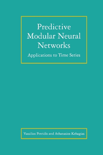 Predictive Modular Neural Networks: Applications to Time Series(466 The Springer International Series in Engineering and Computer Science)
