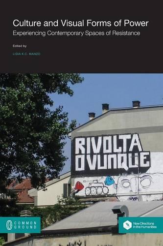 Culture and Visual Forms of Power: Experiencing Contemporary Spaces of Resistance