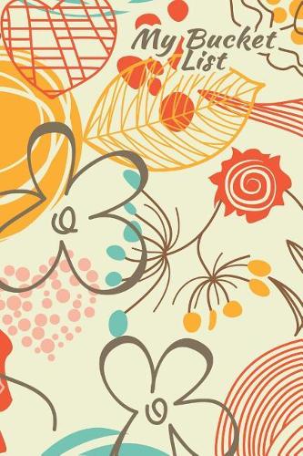 My Bucket List: Create and Record Your 100 Bucket List Ideas, Goals, and Dreams to Live an Inspired Life with This Handy 6x9 Journal V12