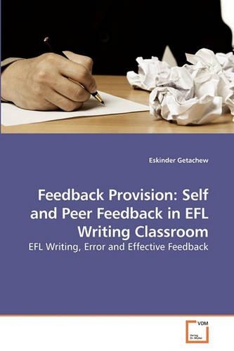 Feedback Provision: Self and Peer Feedback in EFL Writing Classroom