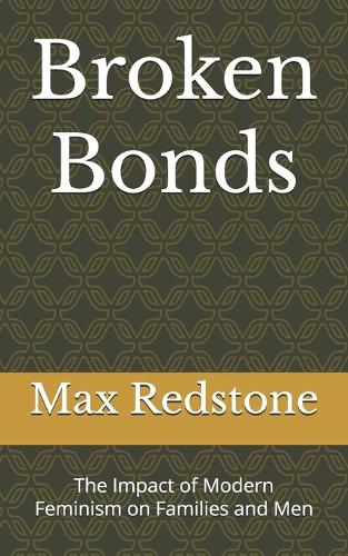 Broken Bonds: The Impact of Modern Feminism on Families and Men