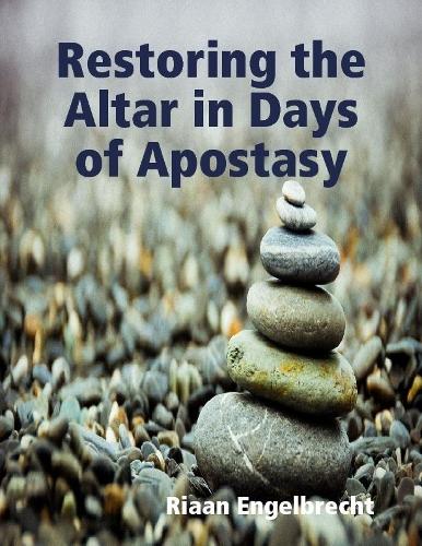 Restoring the Altar in Days of Apostasy