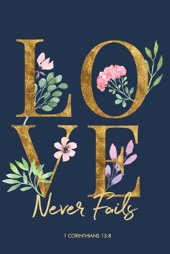 Love Never Fails 1 Corinthians 13