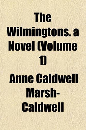 The Wilmingtons. a Novel (Volume 1)