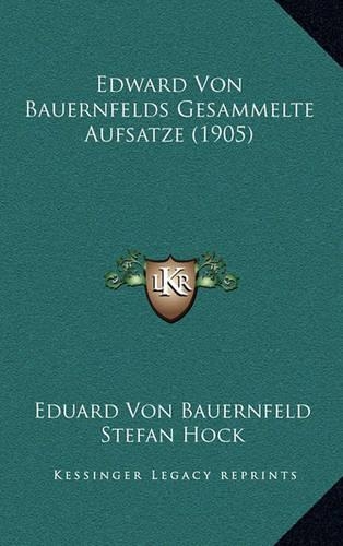 Edward Von Bauernfelds Gesammelte Aufsatze (1905)