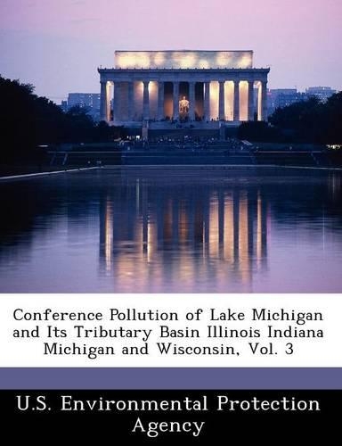 Conference Pollution of Lake Michigan and Its Tributary Basin Illinois Indiana Michigan and Wisconsin, Vol. 3