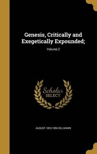 Genesis, Critically and Exegetically Expounded;; Volume 2
