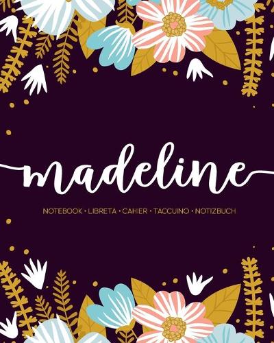 Madeline: Notebook - Libreta - Cahier - Taccuino - Notizbuch: 110 pages paginas seiten pagine: Modern Florals First Name Notebook in Light Pink, Baby Blue & M