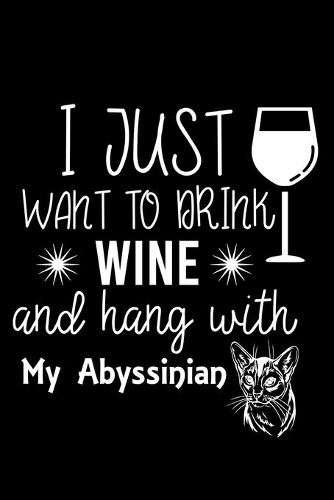 I just want to drink wine and hang with my Abyssinian