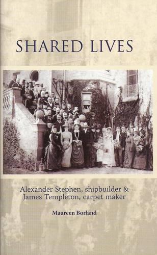 Shared Lives: Alexander Stephen, Shipbuilder and James Templeton, Carpet Maker