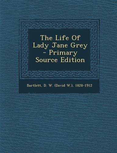 The Life of Lady Jane Grey