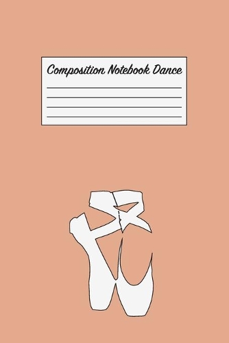 Composition Notebook Dance: Cute Pink Ballerina Journal For Girls Ballet Shoes
