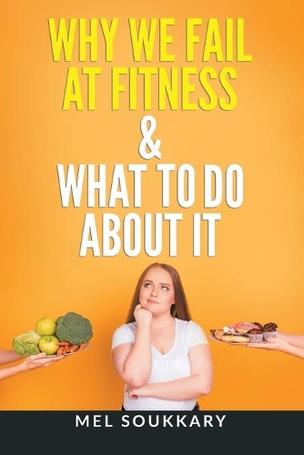 Why We Fail at Fitness & What to Do About It