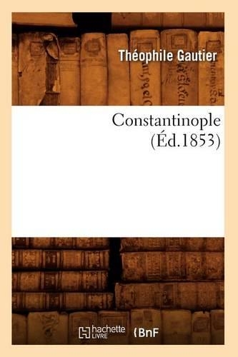 Constantinople (Éd.1853): (Litterature)
