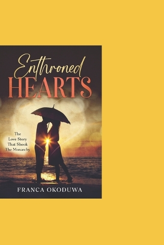 Enthroned Hearts: The Love Story That Shook The Monarchy
