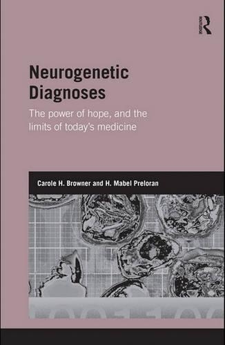 Neurogenetic Diagnoses: The Power of Hope and the Limits of Today's Medicine(Genetics and Society)