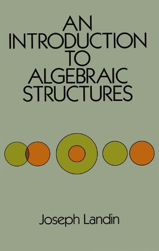 An Introduction to Algebraic Structures: (Dover Books on Mathematics)