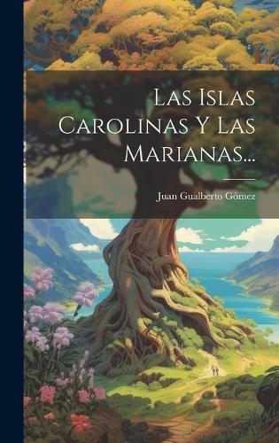Las Islas Carolinas Y Las Marianas...