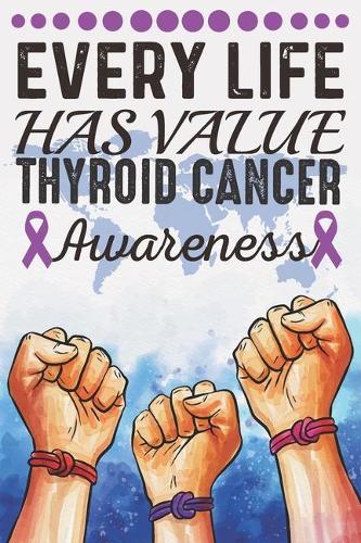 Every Life Has Value Thyroid Cancer Awareness