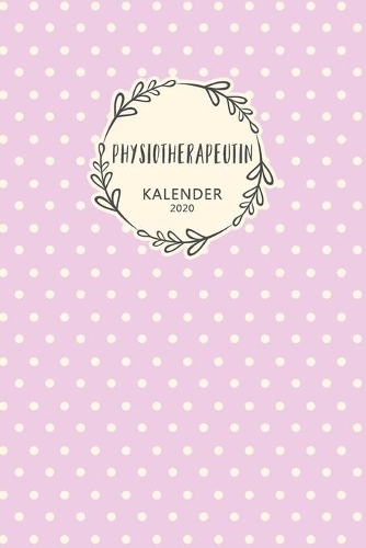Physiotherapeutin Kalender 2020: Geschenk Wochenplaner, Terminkalender 2020 für Ausbildung, Beruf, Praxis, Zubehör. Geschenkidee zu Weihnachten unter 10 Euro als Planer Organizer, T