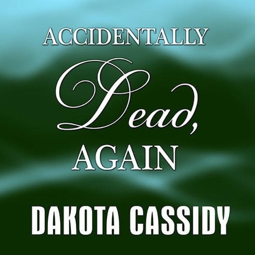 Accidentally Dead, Again: (6 Accidentally Paranormal Series Lib/E)