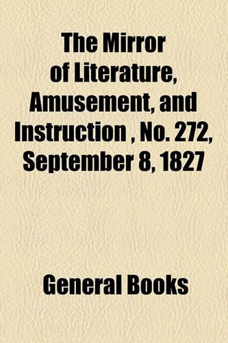 The Mirror of Literature, Amusement, and Instruction, No. 272, September 8, 1827