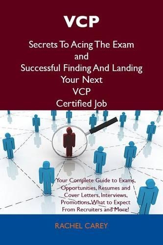 Vcp Secrets to Acing the Exam and Successful Finding and Landing Your Next Vcp Certified Job