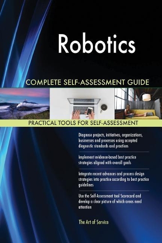 Robotics Complete Self-Assessment Guide