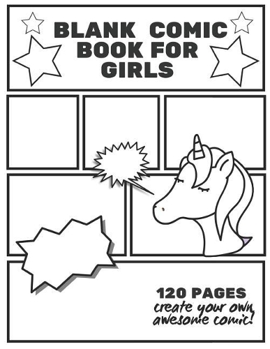Blank Comic Book For Girls: Create Your Own Awesome Story Comic Strips