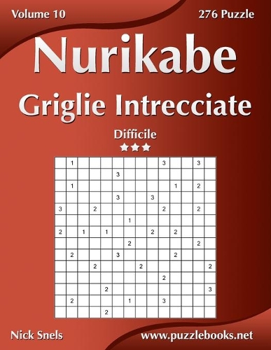 Nurikabe Griglie Intrecciate - Difficile - Volume 10 - 276 Puzzle: (10 Nurikabe)