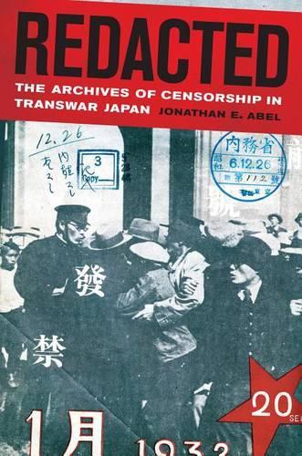 Redacted: The Archives of Censorship in Transwar Japan(11 Asia Pacific Modern)