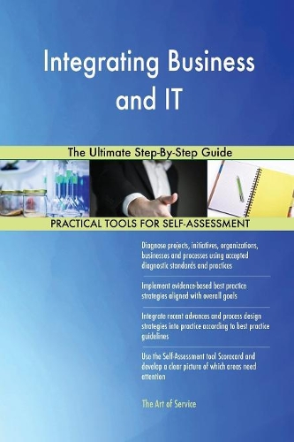 Integrating Business and IT The Ultimate Step-By-Step Guide