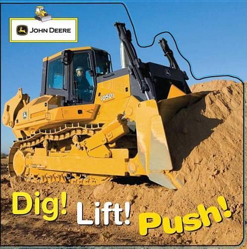 Dig! Lift! Push!: (John Deere (DK))