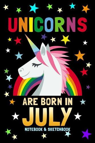 Unicorns Are Born In July Notebook & Sketchbook
