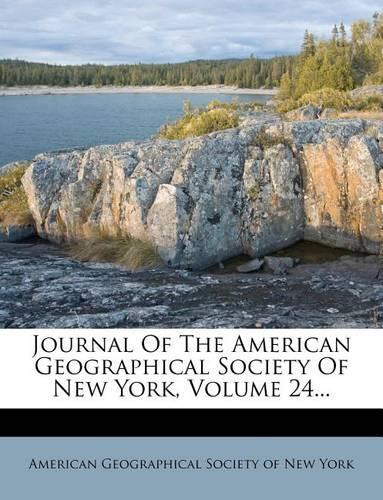 Journal of the American Geographical Society of New York, Volume 24...