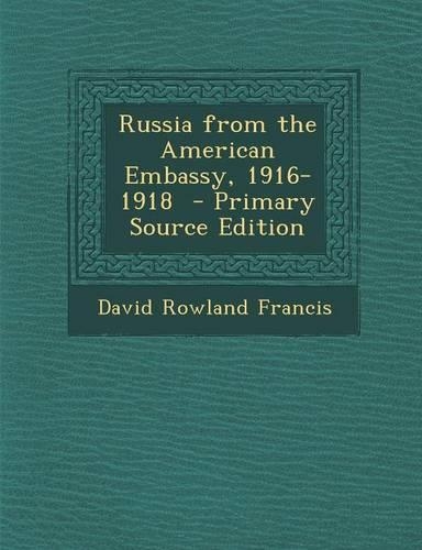Russia from the American Embassy, 1916-1918