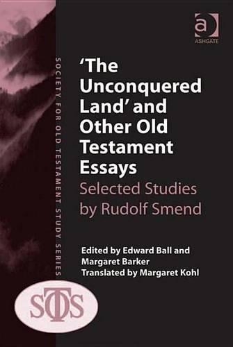 'The Unconquered Land' and Other Old Testament Essays: (Society for Old Testament Study)