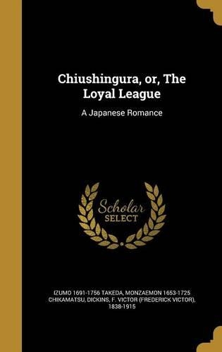Chiushingura, or, The Loyal League